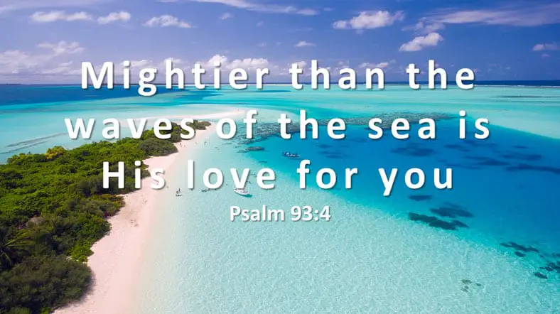 Famous Beach Quote "Mightier than the waves of the sea is His love for you - Psalm 93:4"