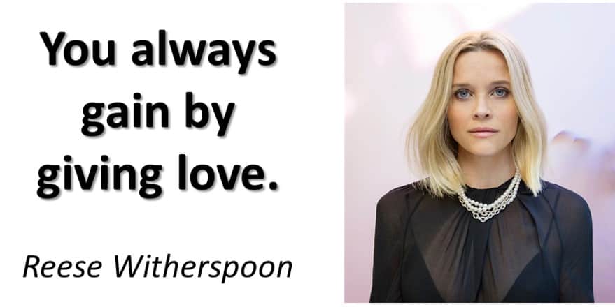 Reese Witherspoon​ Inspirational Quote On Successful Love

You always gain by giving love.

Reese Witherspoon​