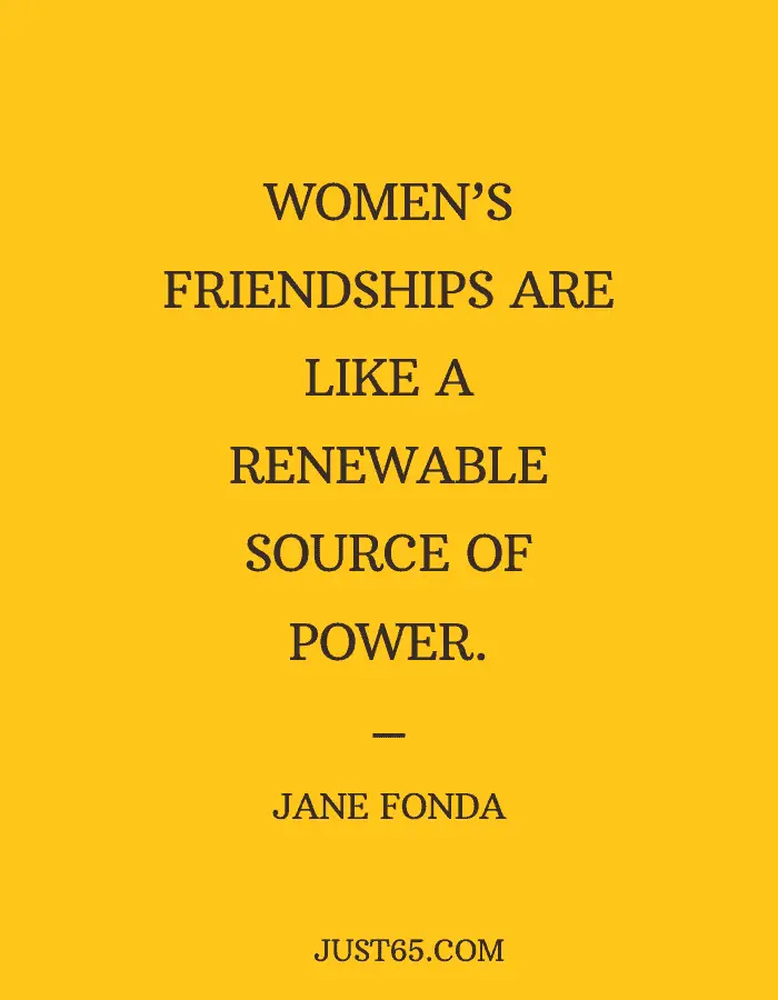 Friendship Quote - Women’s Friendships Are Like A Renewable Source Of Power. – Jane Fonda