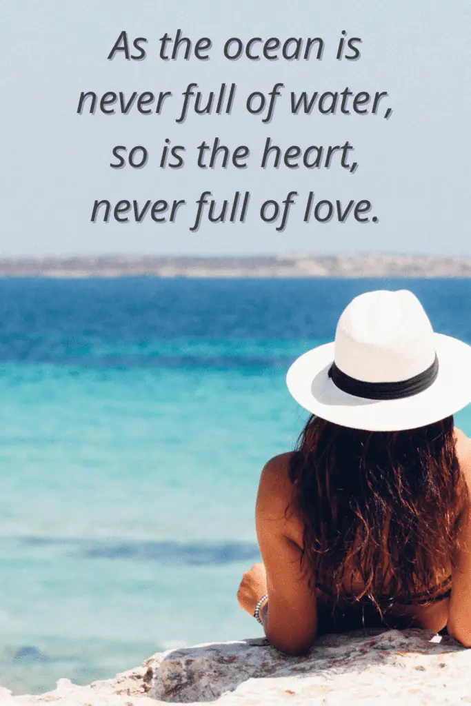 Love On The Beach Quotes - "As the ocean is never full of water, so is the heart, never full of love. "